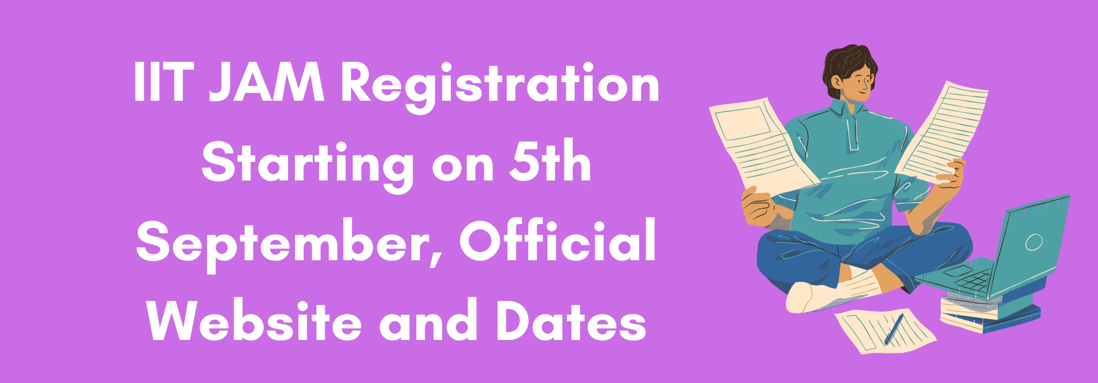 IIT JAM Registration Starting on 5th September, Official Website and Dates